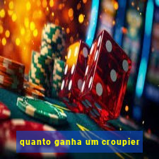 quanto ganha um croupier